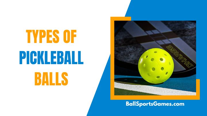 Types of Pickleball Balls