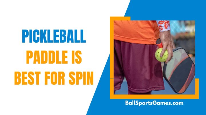 Pickleball Paddle Is Best for Spin