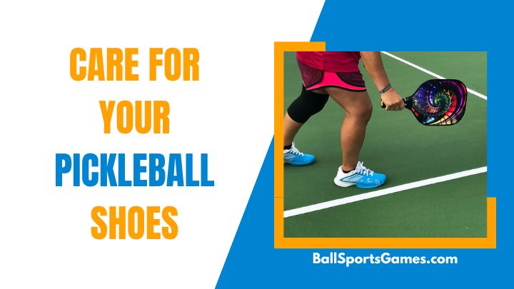 Care for Your Pickleball Shoes
