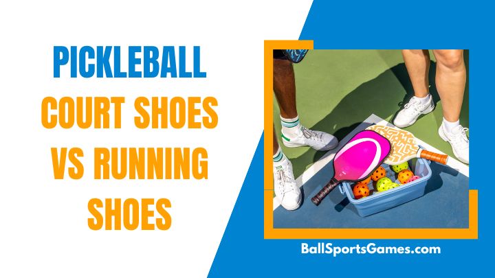 Pickleball-Court-Shoes-vs-Running-Shoes