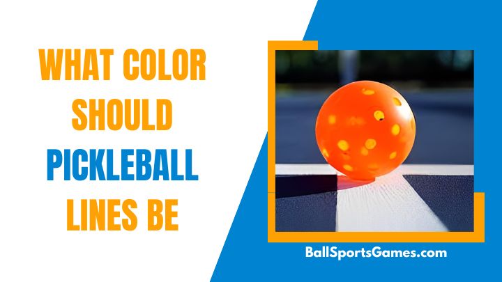 What Color Should Pickleball Lines Be