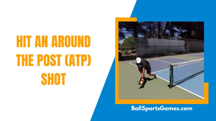 Hit An Around The Post (ATP) Shot