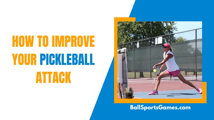 How to Improve Your Pickleball Attack