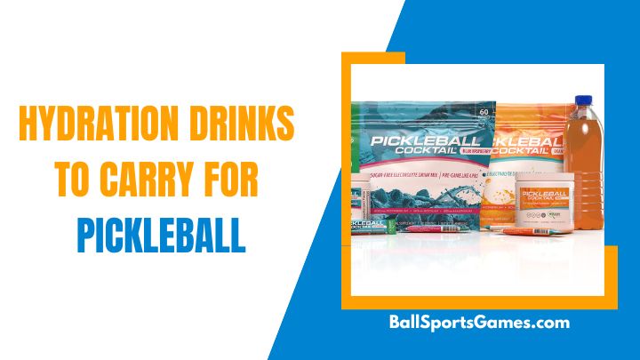 Hydration Drinks That You Can Carry For Playing Pickleball