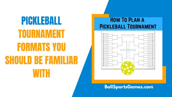 Pickleball Tournament Formats You Should Be Familiar With