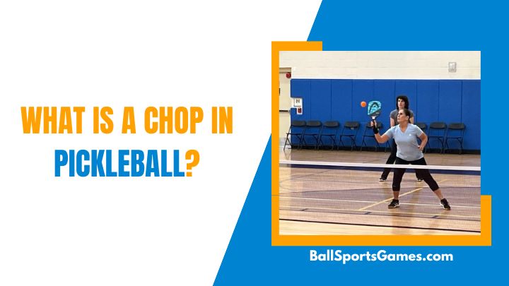 What Is a Chop in Pickleball?