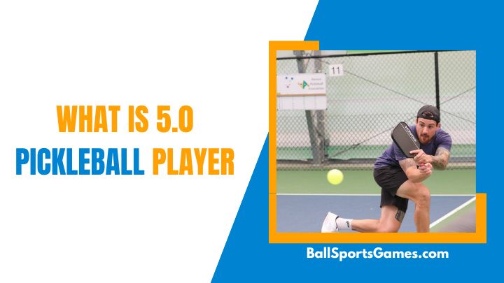What is 5.0 Pickleball Player
