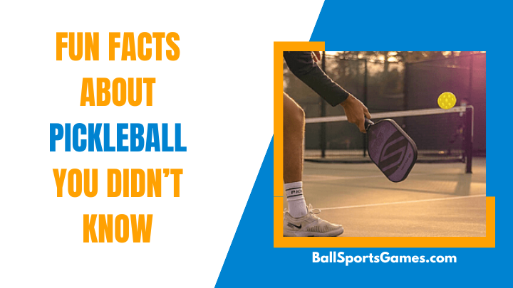 Fun Facts About Pickleball You Didn’t Know