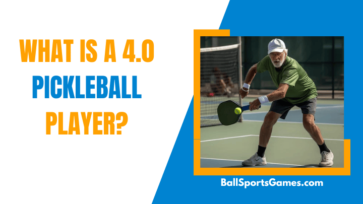 What Is a 4.0 Pickleball Player