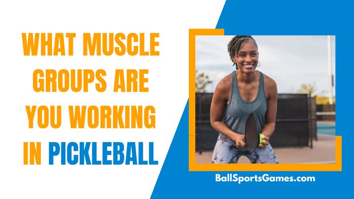 What Muscle Groups Are You Working In Pickleball