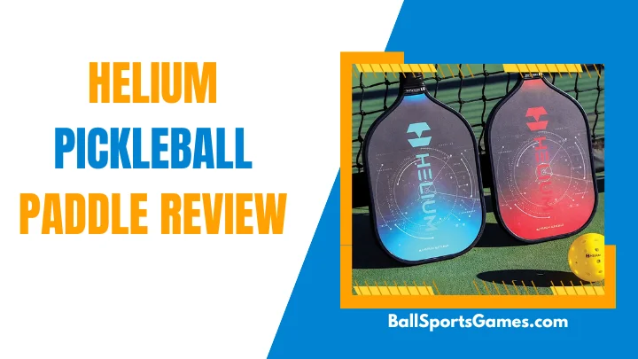Helium Pickleball Paddle Review