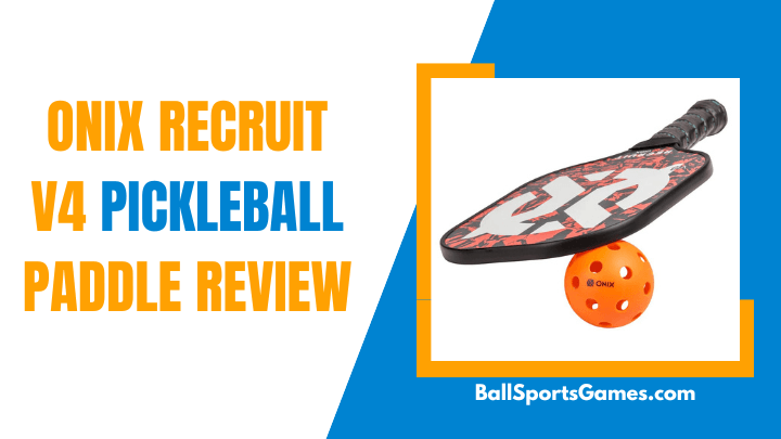 Onix Recruit V4 Pickleball Paddle Review (1)